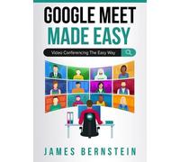 James Bernstein Google Meet Made Easy (Tascabile) Productivity Apps Made Easy