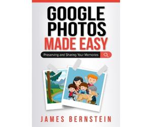 James Bernstein Google Photos Made Easy (Tascabile) Computers Made Easy