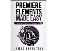 James Bernstein Premiere Elements Made Easy (Tascabile) Digital Design Made Easy