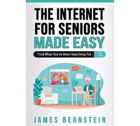 James Bernstein The Internet for Seniors Made Easy (Tascabile)