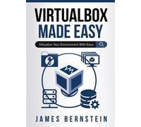 James Bernstein VirtualBox Made Easy (Tascabile) Computers Made Easy
