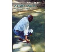 James Berry A Story I Am In (Tascabile)