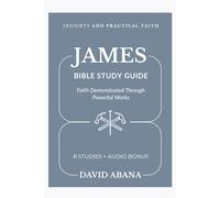 James Bible Study Guide: 8 Studies for Personal and Group Exploration