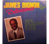 James Bignon & Deliverance Mass Choir - How Excellent Is Thy Name