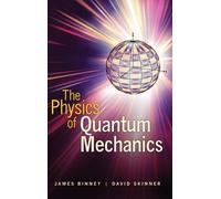 James Binney David Skinner The Physics of Quantum Mechanics (Copertina rigida)