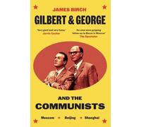 James Birch Micheal Hodges Gilbert & George and the Communists (Tascabile)