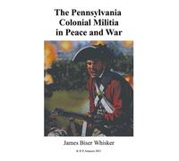 James Biser Whiske The Pennsylvania Colonial Militia in Peace and Wa (Tascabile)