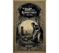 James Blake Bailey The Diary of a Resurrectionist, 1811-1812 (Tascabile)