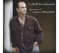 James Blundell - I Shall Be Released - Best Of