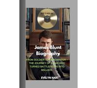 JAMES BLUNT BIOGRAPHY: FROM SOLDIER TO SONGWRITER -THE JOURNEY OF A MAN WHO TURNED BATTLEFIELDS INTO BALLADS