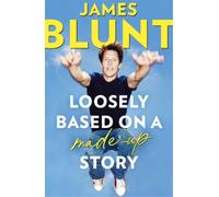 James Blunt Loosely Based On A Made-Up Story (Copertina rigida)