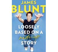 James Blunt Loosely Based On A Made-Up Story (Tascabile)
