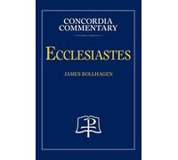 James Bollhagen Ecclesiastes - Concordia Commentary (Copertina rigida)