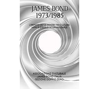 James Bond 1973/1985: L'ironico 007 di Moore tra cultura hippy e disgelo internazionale