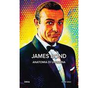 James Bond. Anatomia di un'icona