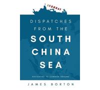 James Borton Dispatches from the South China Sea (Tascabile)