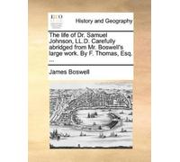 James Boswell The Life of Dr. Samuel Johnson, LL.D. Carefully Abridg (Tascabile)