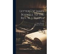 James Boswell Thomas Letters of James Boswell to the Rev. W. (Copertina rigida)