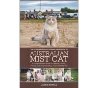 James Bowell The Comprehensive Owners Handbook to Australian Mist Ca (Tascabile)