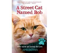 James Bowen A Street Cat Named Bob and How He Saved My Life (Tascabile)