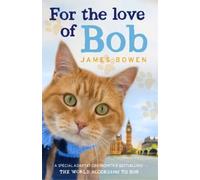 James Bowen For the Love of Bob (Tascabile)