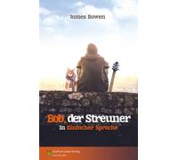 James Bowen Isabel Wirtz Bob, der Streuner: in Einfacher Sprache (Tascabile)