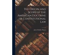 James Bradley T The Origin and Scope of the American Doctrine of Con (Tascabile)