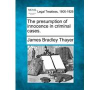 James Bradley Thayer The Presumption of Innocence in Criminal Cases. (Tascabile)