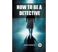 James Brady How to Be a Detective (Edition2023) (Tascabile)
