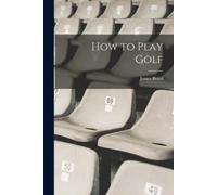 James Braid How to Play Golf (Tascabile)