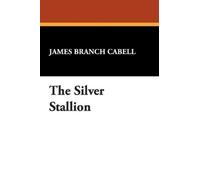 James Branch Cabell The Silver Stallion (Tascabile)