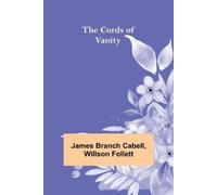 James Branch Cabell Willson Follett The Cords of Vanity (Tascabile)