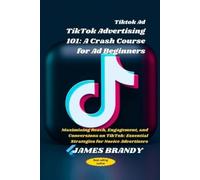James Brandy Tiktok Ad TikTok Advertising 101 (Tascabile)