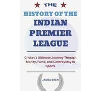 James Bren The History of the Indian Premier League (Tascabile)
