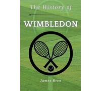 James Bren The History of Wimbledon (Tascabile)