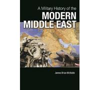 James Brian McNabb A Military History of the Modern Middle East (Tascabile)
