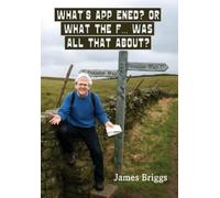 James Briggs What'S App Ened? Or What The F... Was All That About? (Tascabile)