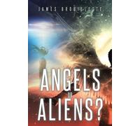 James Brouillette Angels or Aliens? (Tascabile)