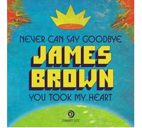 James Brown Never Can Say Goodbye/You Took My Heart (Vinyl LP) 7" Single