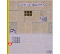 James Brown. Opera contro natura. Ediz. italiana e inglese