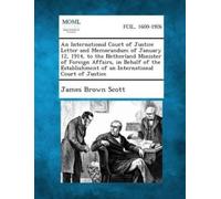 James Brown Sco An International Court of Justice Letter and Memoran (Tascabile)