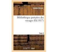 James Bruce Bibliothèque Portative Des Voyages. Tome 3 (Tascabile) Histoire