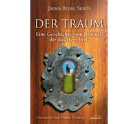 James Bryan Smi Der Traum: Eine Geschichte vom Himmel, die das Herz (Tascabile)