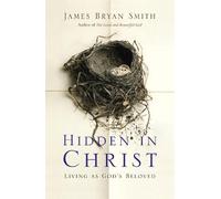 James Bryan Smith Hidden in Christ (Tascabile)