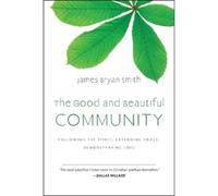 James Bryan Smith The Good and Beautiful Community (Copertina rigida)