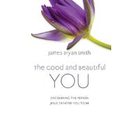 James Bryan Smith The Good and Beautiful You (Copertina rigida)