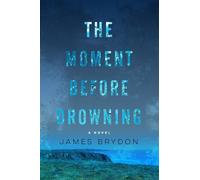 James Brydon The Moment Before Drowning (Copertina rigida)