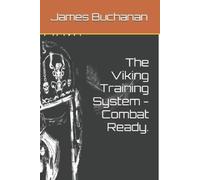 James Buchanan The Viking Training System - Combat Ready. (Tascabile)