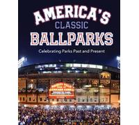 James Buckley Jr. America's Classic Ballparks (Copertina rigida)