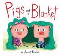 James Burks Pigs and a Blanket (Copertina rigida)